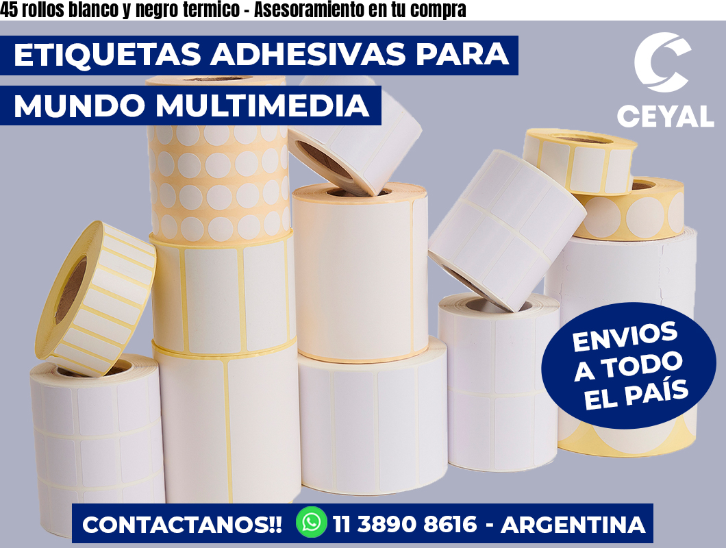 45 rollos blanco y negro termico – Asesoramiento en tu compra