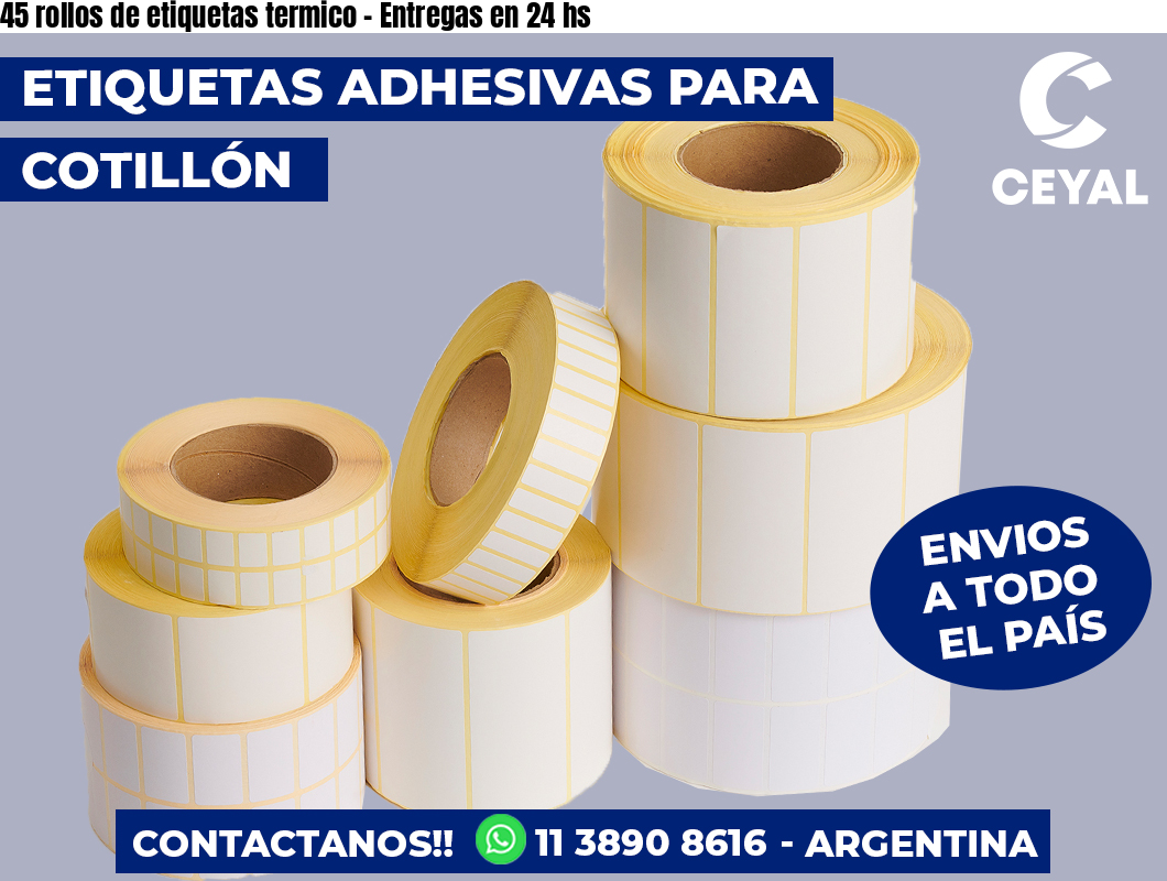 45 rollos de etiquetas termico - Entregas en 24 hs