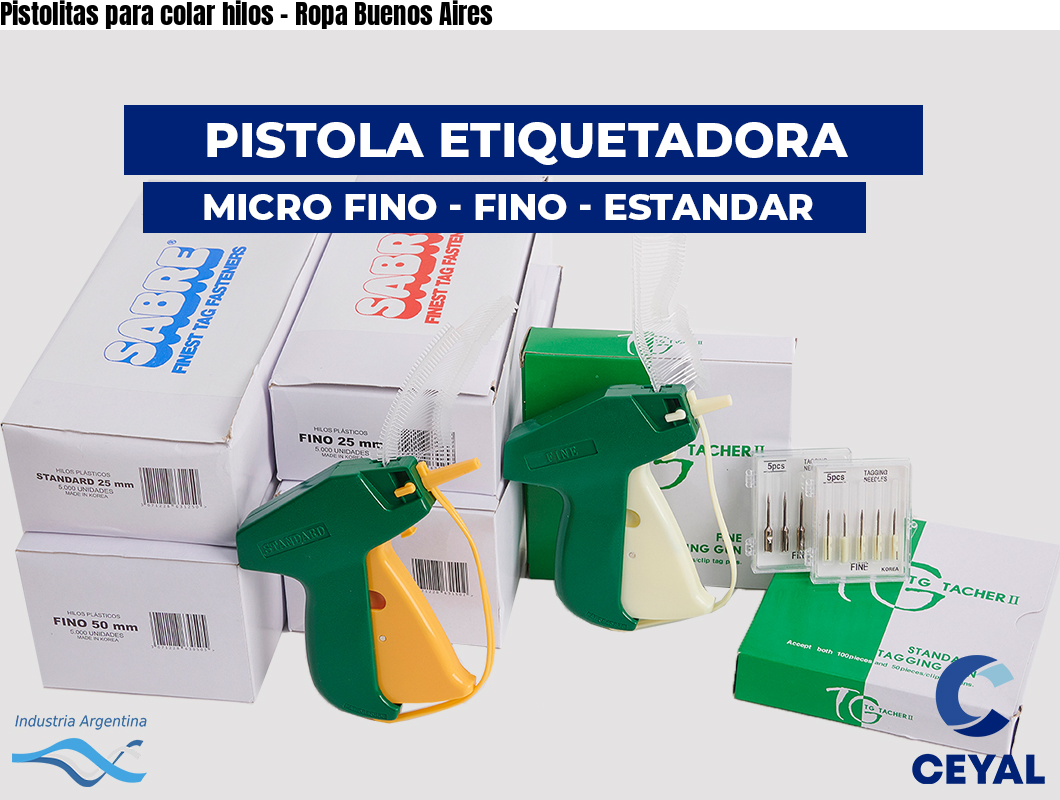 Pistolitas para colar hilos – Ropa Buenos Aires