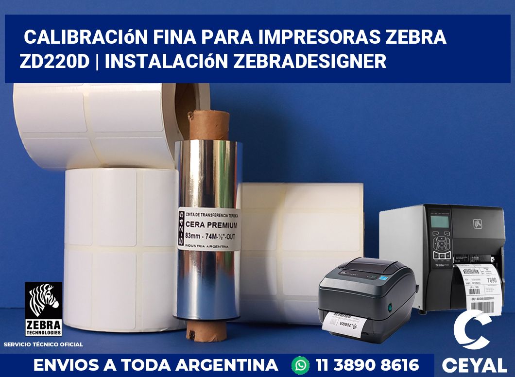 Calibración fina para impresoras Zebra ZD220d | Instalación ZebraDesigner