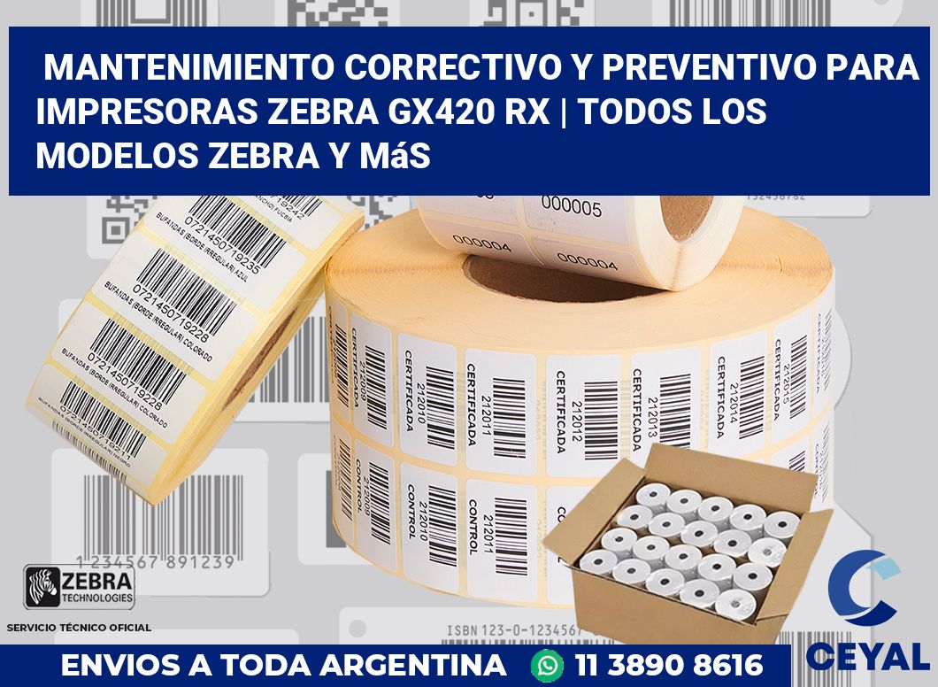 Mantenimiento correctivo y preventivo para impresoras Zebra GX420 RX | Todos los modelos Zebra y más