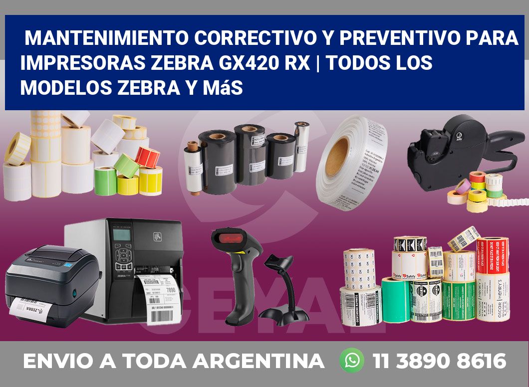 Mantenimiento correctivo y preventivo para impresoras Zebra GX420 RX | Todos los modelos Zebra y más