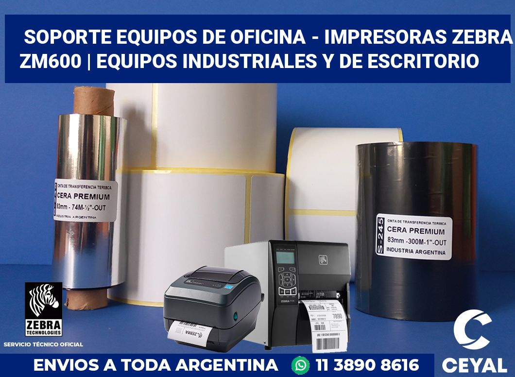 Soporte equipos de oficina - Impresoras Zebra ZM600 | Equipos industriales y de escritorio