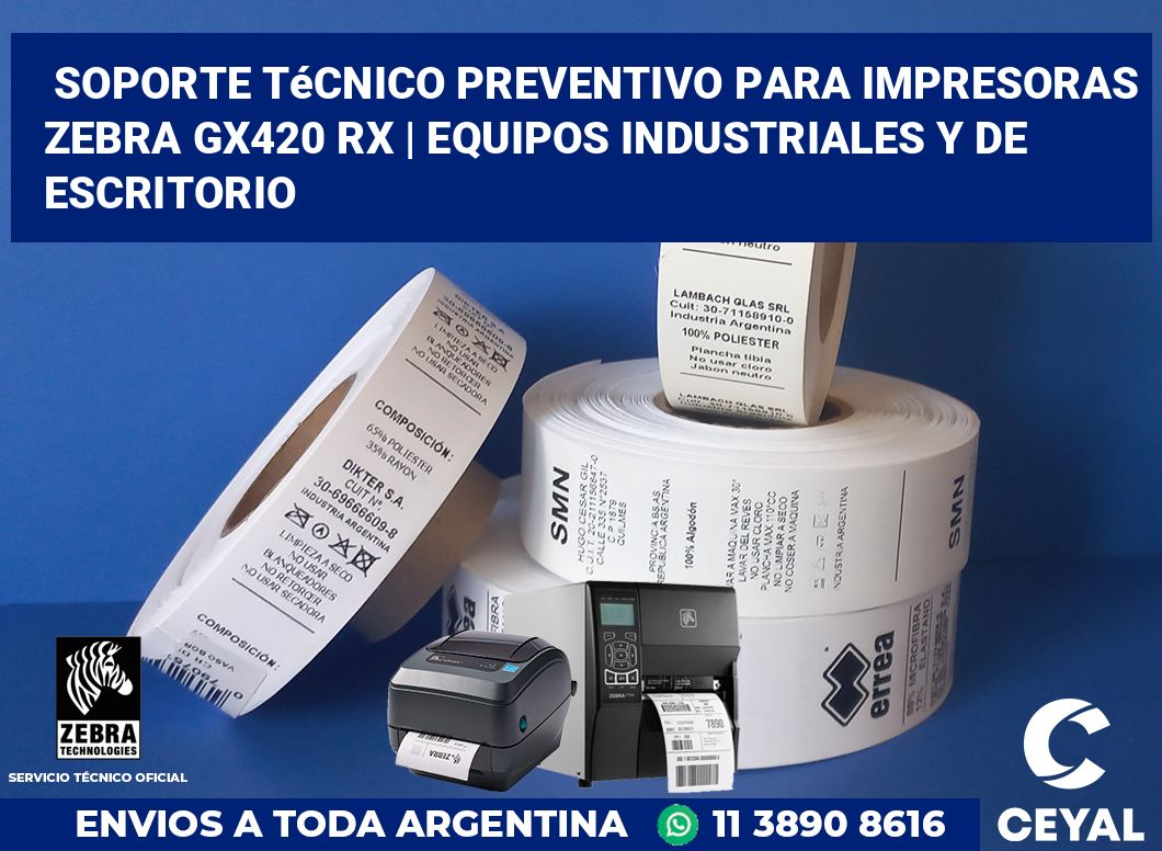 Soporte técnico preventivo para impresoras Zebra GX420 RX | Equipos industriales y de escritorio