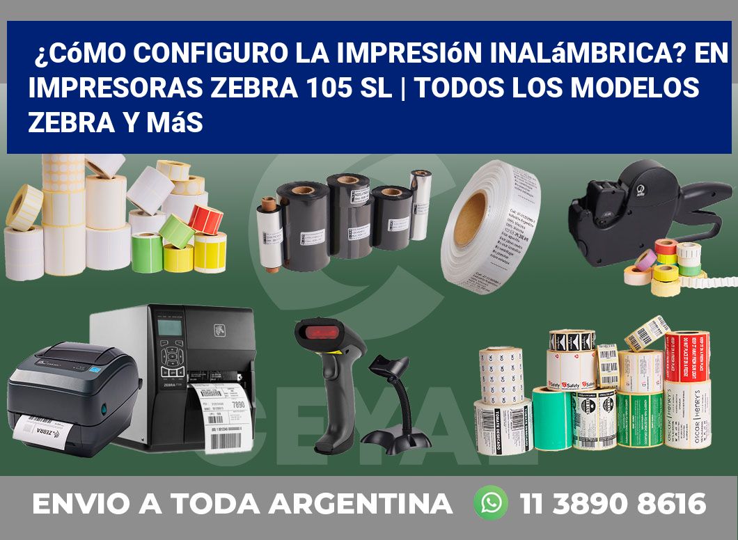 ¿Cómo configuro la impresión inalámbrica? En impresoras Zebra 105 SL | Todos los modelos Zebra y más