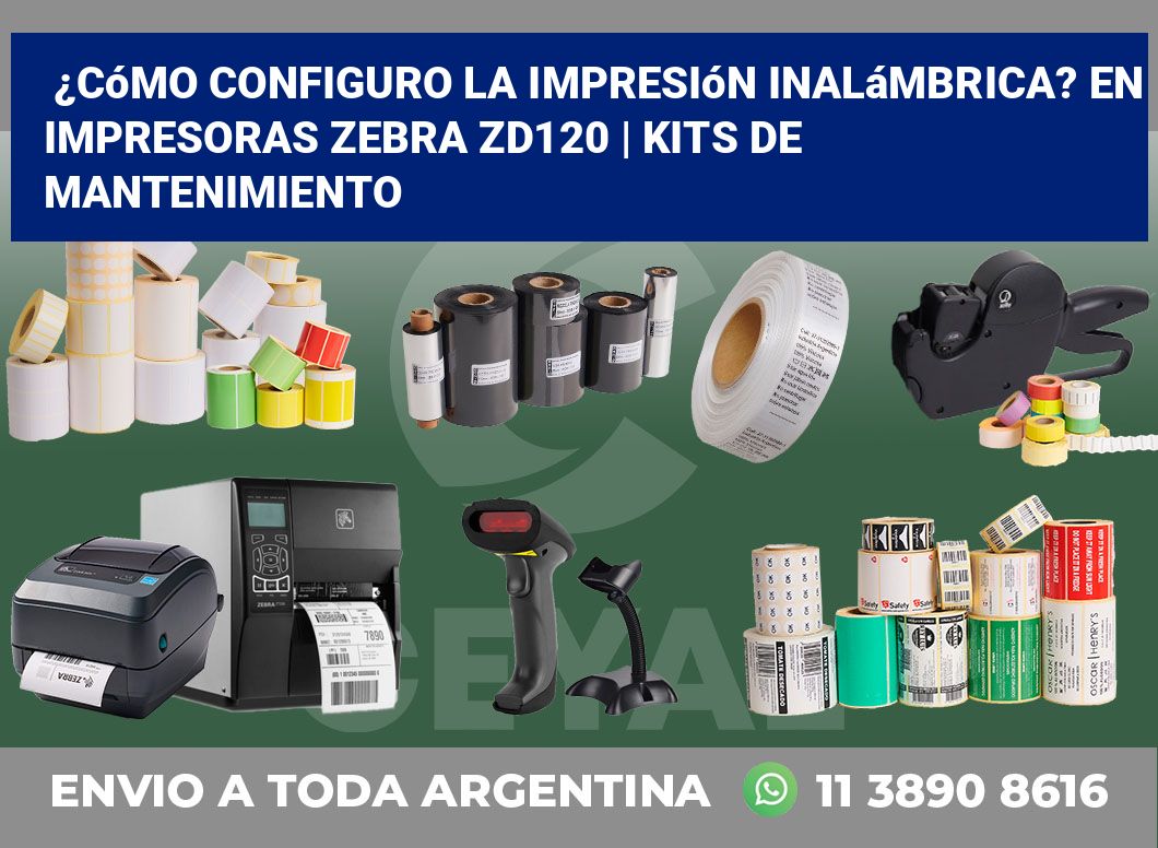 ¿Cómo configuro la impresión inalámbrica? En impresoras Zebra ZD120 | Kits de mantenimiento