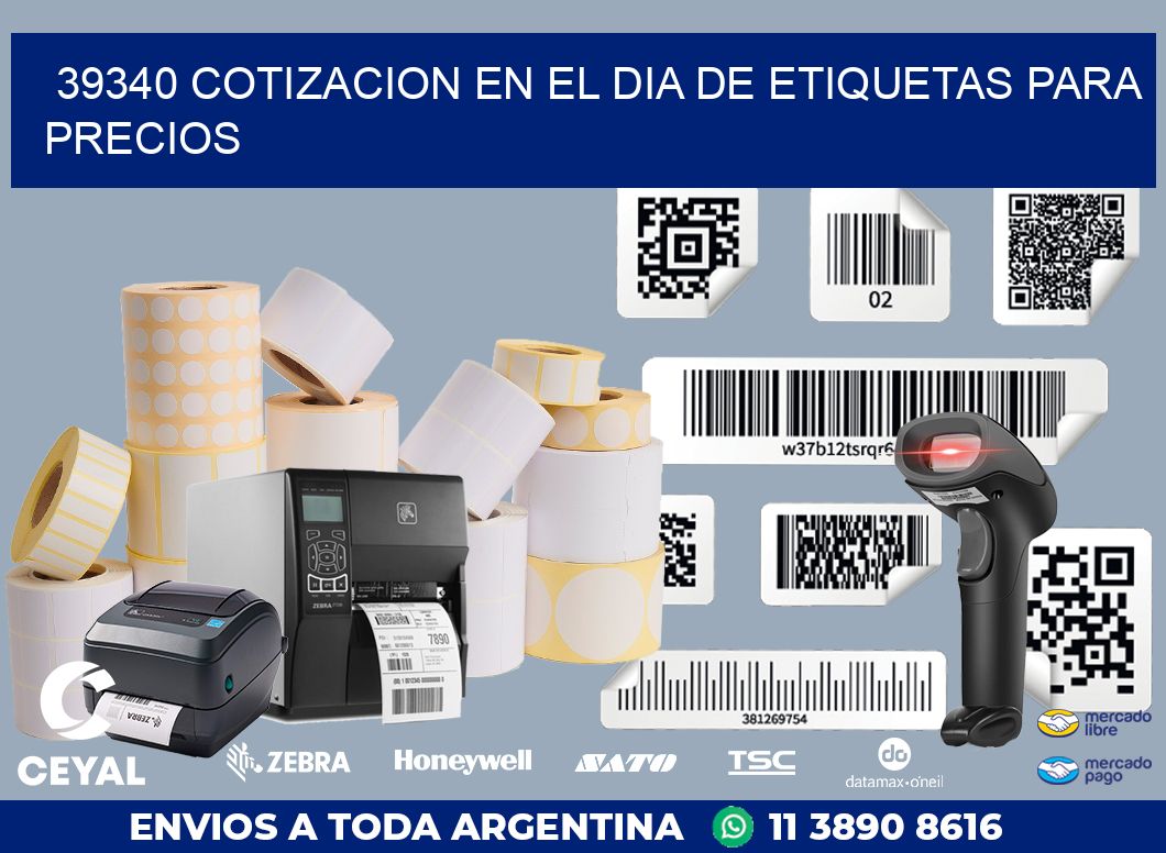 39340 COTIZACION EN EL DIA DE ETIQUETAS PARA PRECIOS