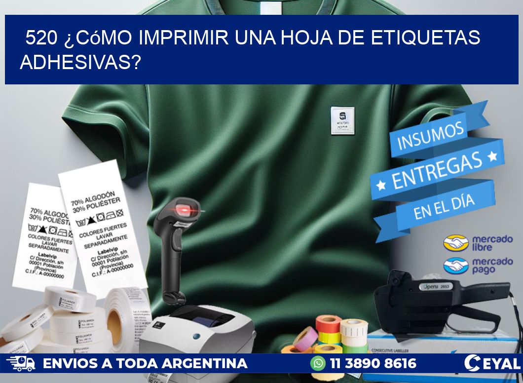 520 ¿Cómo imprimir una hoja de etiquetas adhesivas?