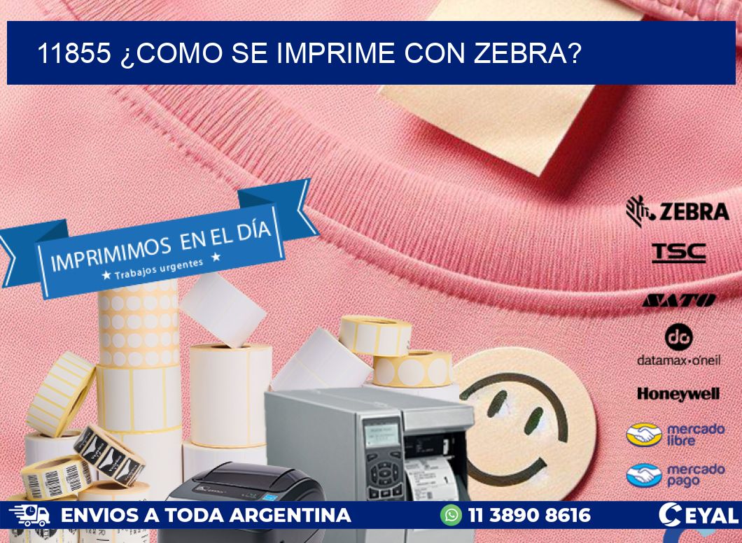 11855 ¿COMO SE IMPRIME CON ZEBRA?