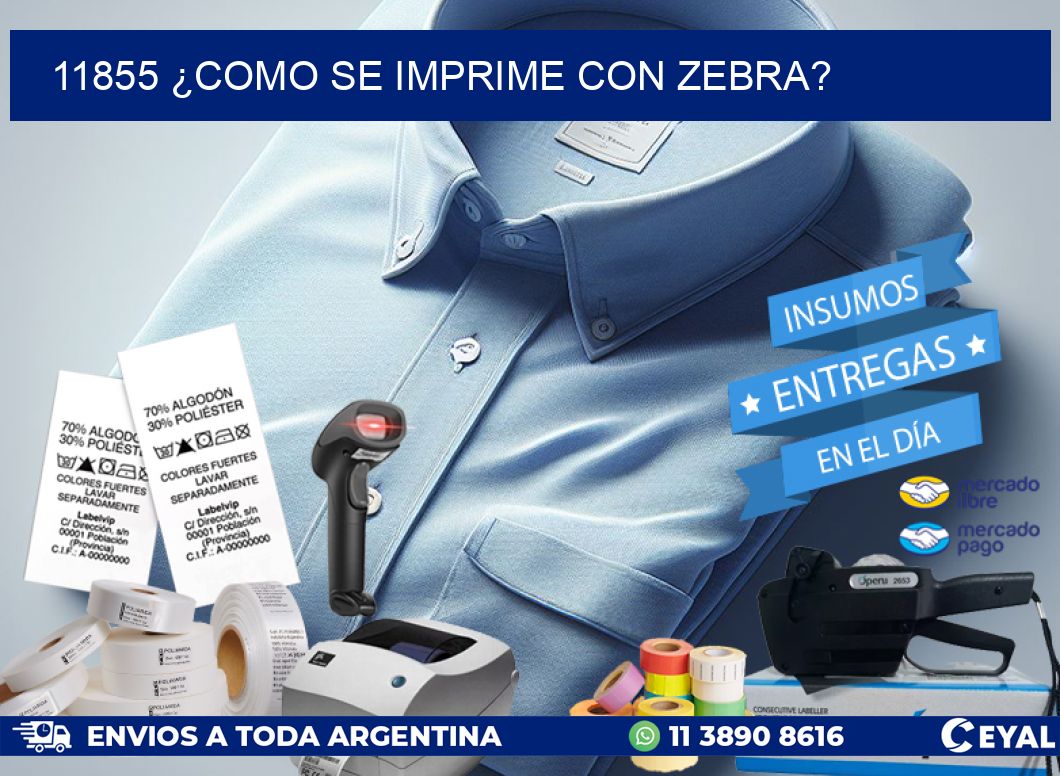 11855 ¿COMO SE IMPRIME CON ZEBRA?