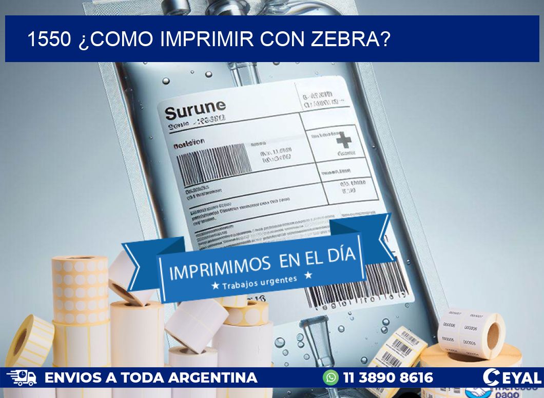 1550 ¿COMO IMPRIMIR CON ZEBRA?