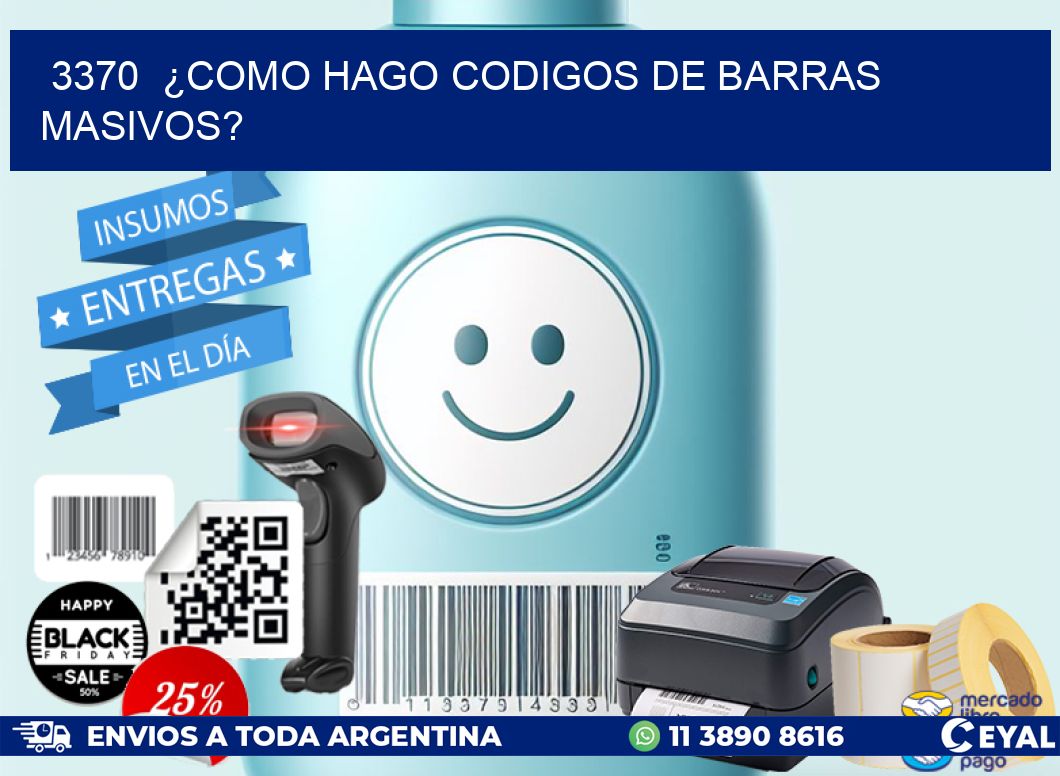 3370  ¿COMO HAGO CODIGOS DE BARRAS MASIVOS?