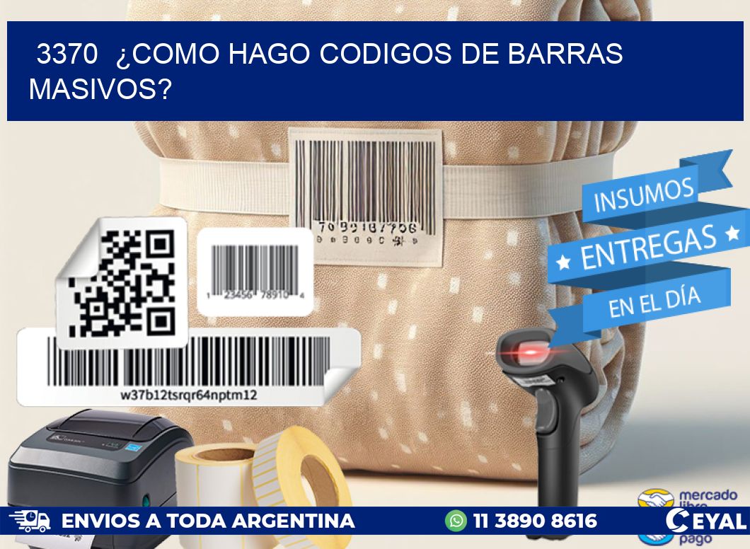 3370  ¿COMO HAGO CODIGOS DE BARRAS MASIVOS?