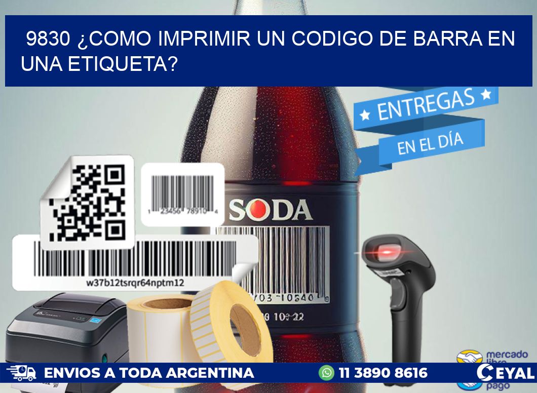 9830 ¿COMO IMPRIMIR UN CODIGO DE BARRA EN  UNA ETIQUETA?