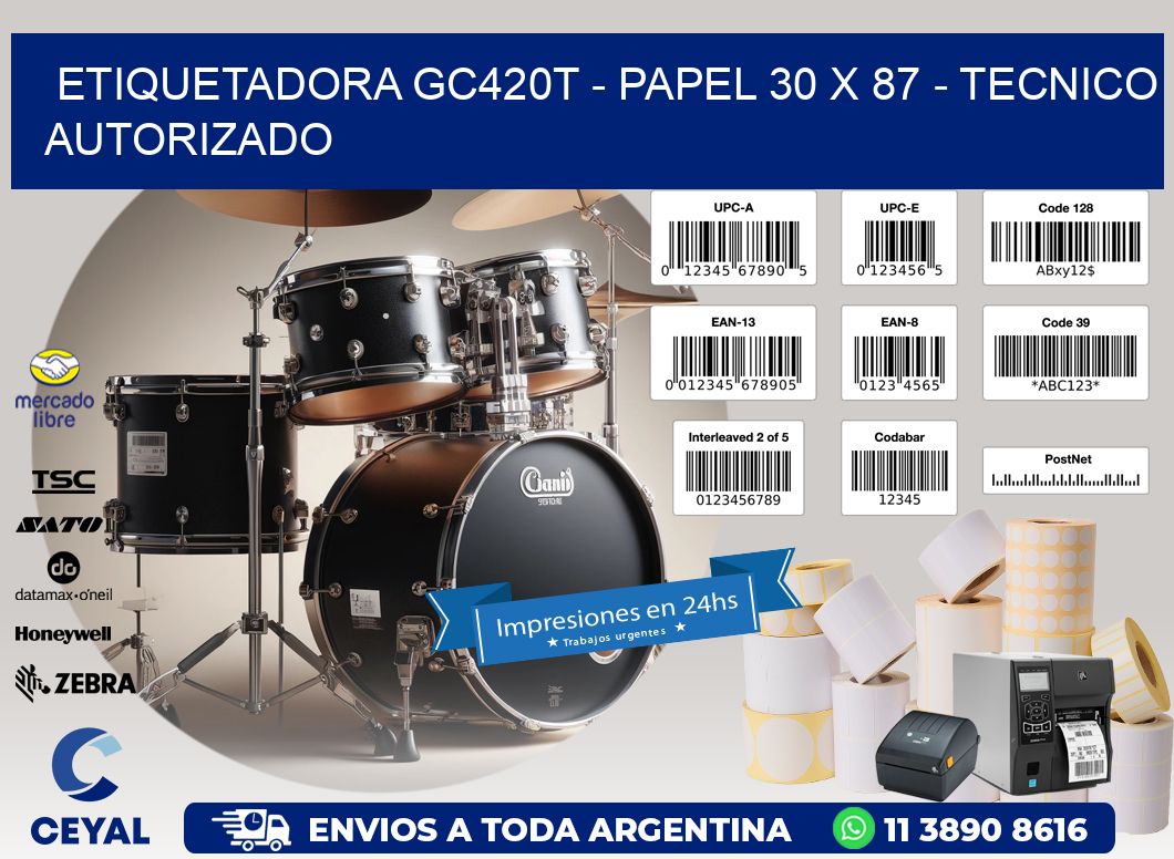 ETIQUETADORA GC420T - PAPEL 30 x 87 - TECNICO AUTORIZADO