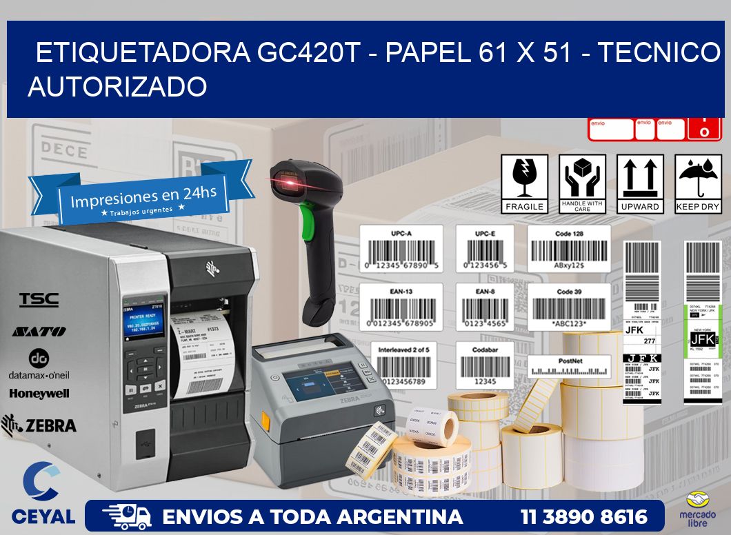 ETIQUETADORA GC420T - PAPEL 61 x 51 - TECNICO AUTORIZADO