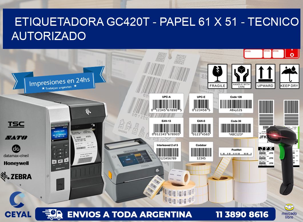 ETIQUETADORA GC420T - PAPEL 61 x 51 - TECNICO AUTORIZADO