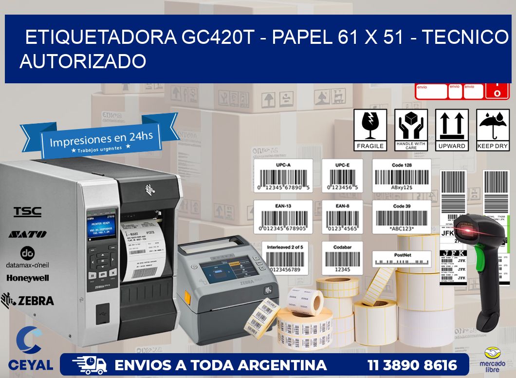 ETIQUETADORA GC420T - PAPEL 61 x 51 - TECNICO AUTORIZADO