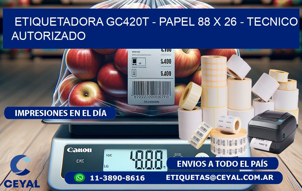 ETIQUETADORA GC420T - PAPEL 88 x 26 - TECNICO AUTORIZADO