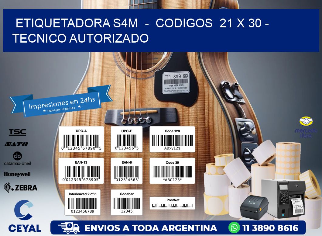 ETIQUETADORA S4M  -  CODIGOS  21 x 30 - TECNICO AUTORIZADO