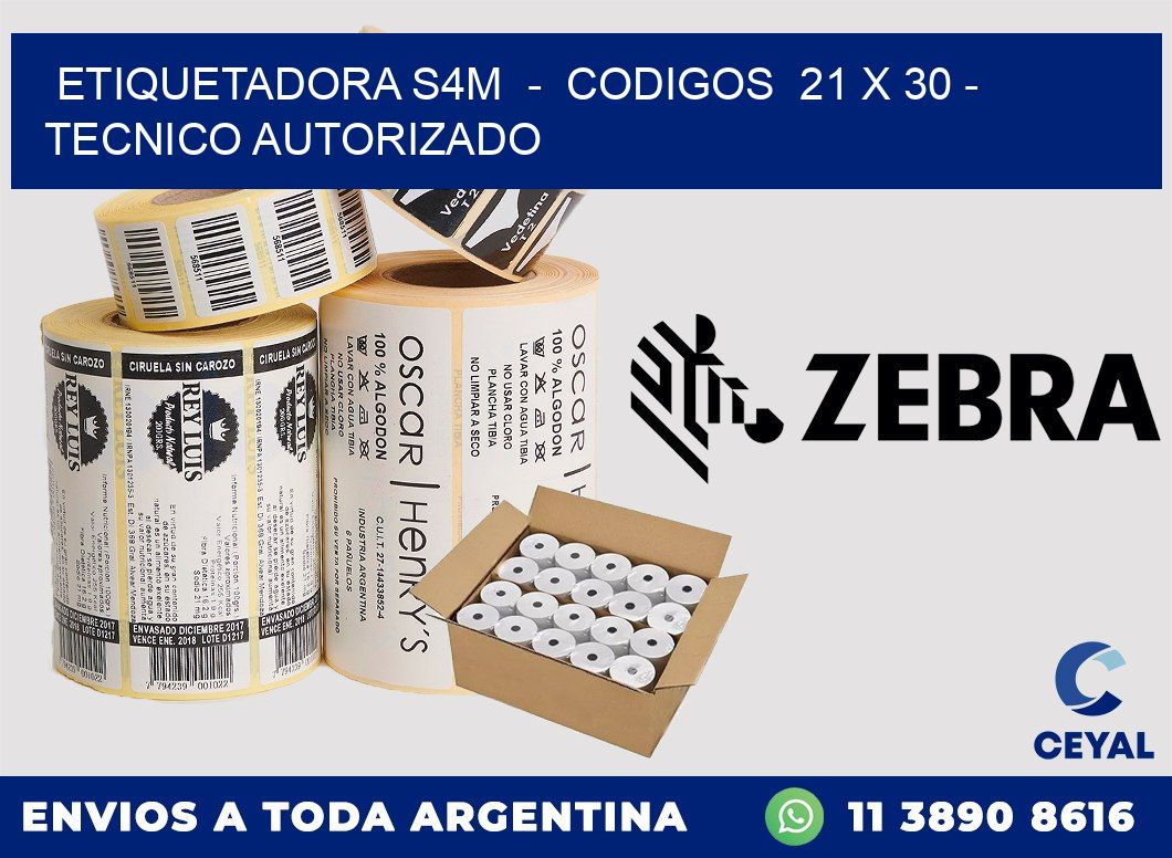 ETIQUETADORA S4M  -  CODIGOS  21 x 30 - TECNICO AUTORIZADO