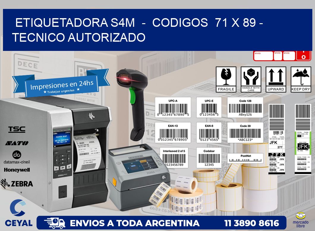 ETIQUETADORA S4M  -  CODIGOS  71 x 89 - TECNICO AUTORIZADO