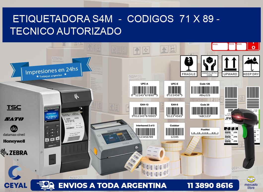 ETIQUETADORA S4M  -  CODIGOS  71 x 89 - TECNICO AUTORIZADO