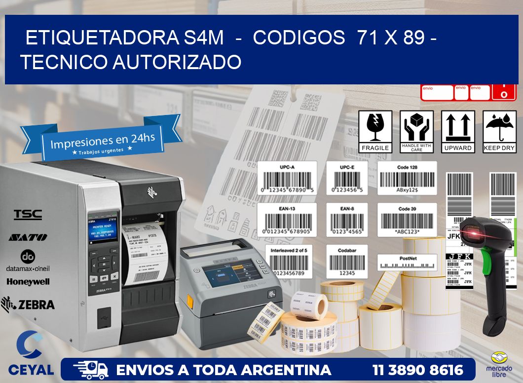 ETIQUETADORA S4M  -  CODIGOS  71 x 89 - TECNICO AUTORIZADO