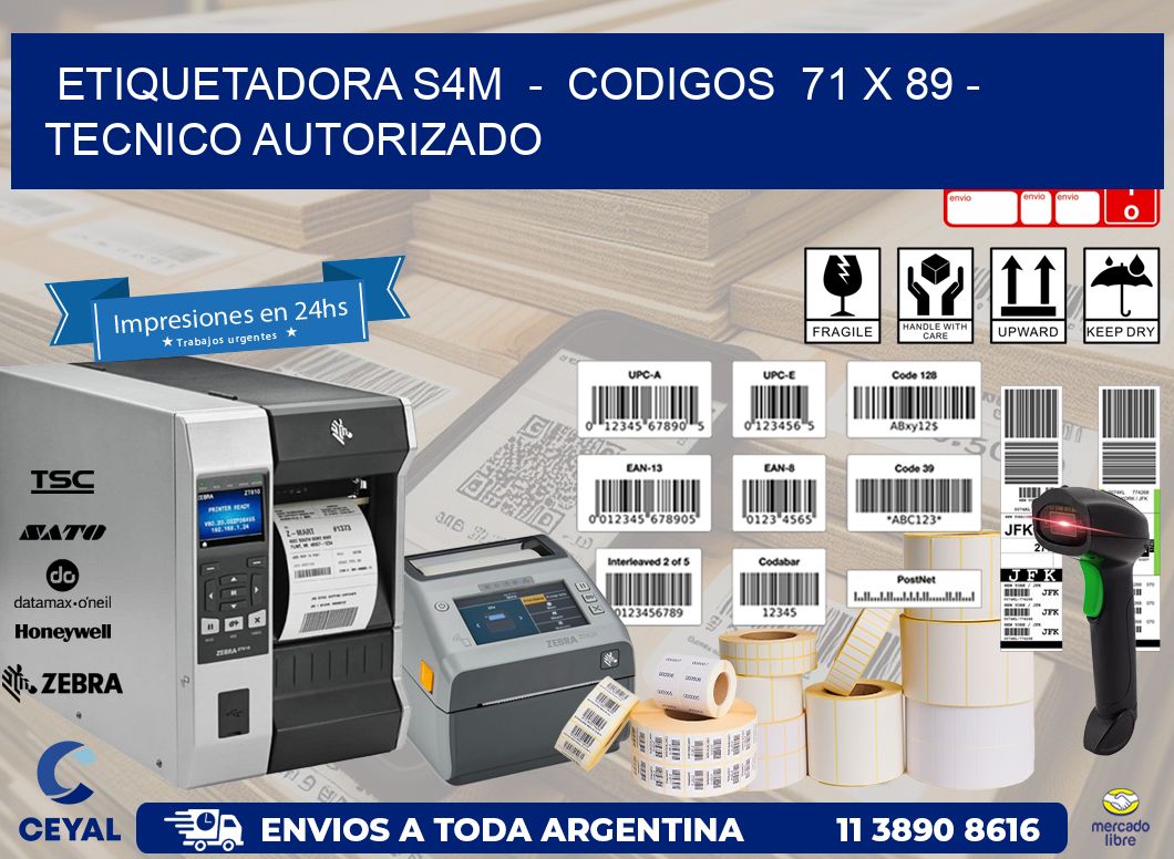 ETIQUETADORA S4M  –  CODIGOS  71 x 89 – TECNICO AUTORIZADO