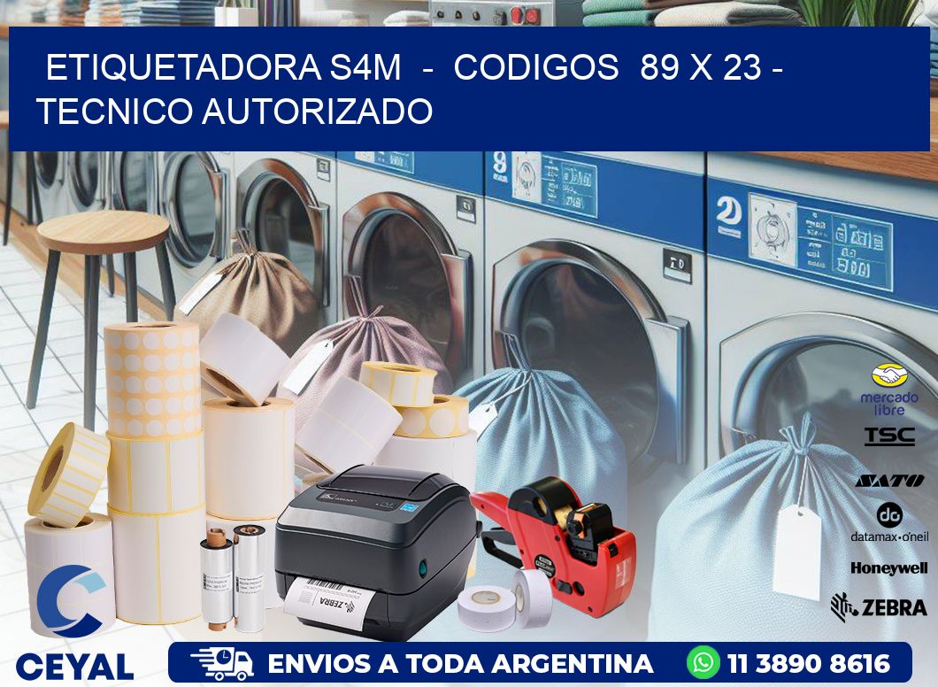 ETIQUETADORA S4M  -  CODIGOS  89 x 23 - TECNICO AUTORIZADO