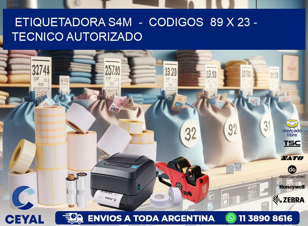 ETIQUETADORA S4M  -  CODIGOS  89 x 23 - TECNICO AUTORIZADO