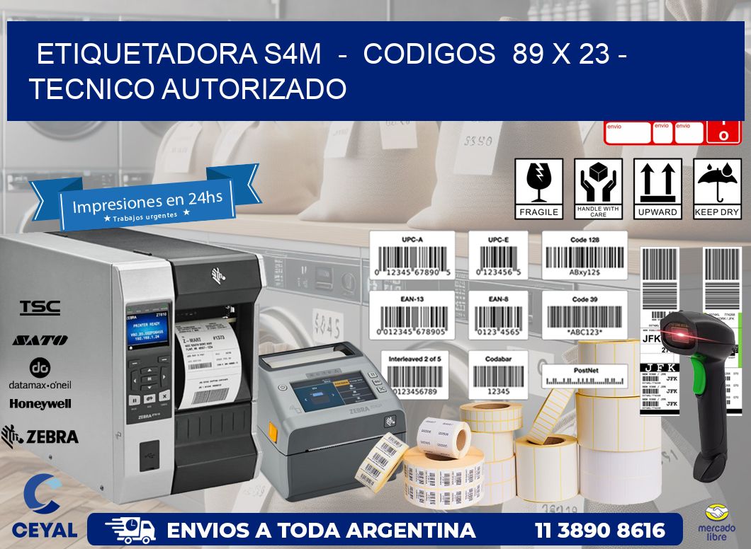 ETIQUETADORA S4M  –  CODIGOS  89 x 23 – TECNICO AUTORIZADO