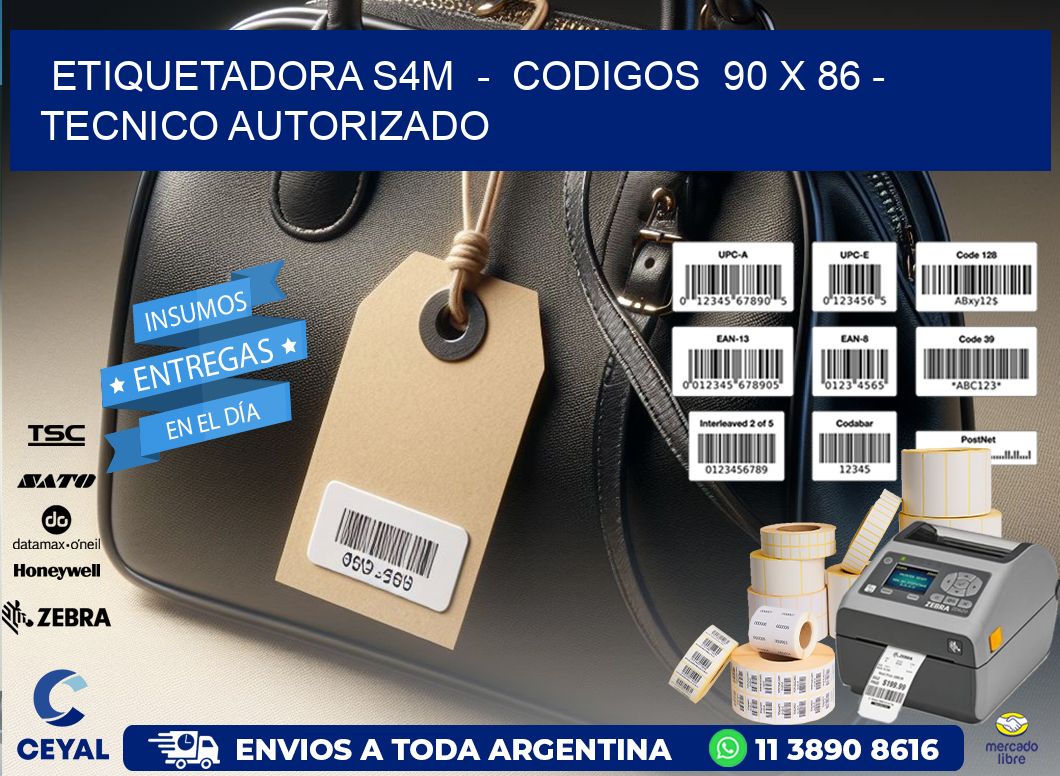 ETIQUETADORA S4M  -  CODIGOS  90 x 86 - TECNICO AUTORIZADO