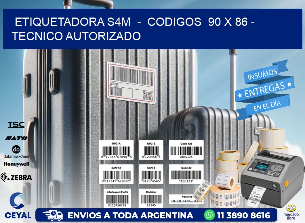 ETIQUETADORA S4M  -  CODIGOS  90 x 86 - TECNICO AUTORIZADO