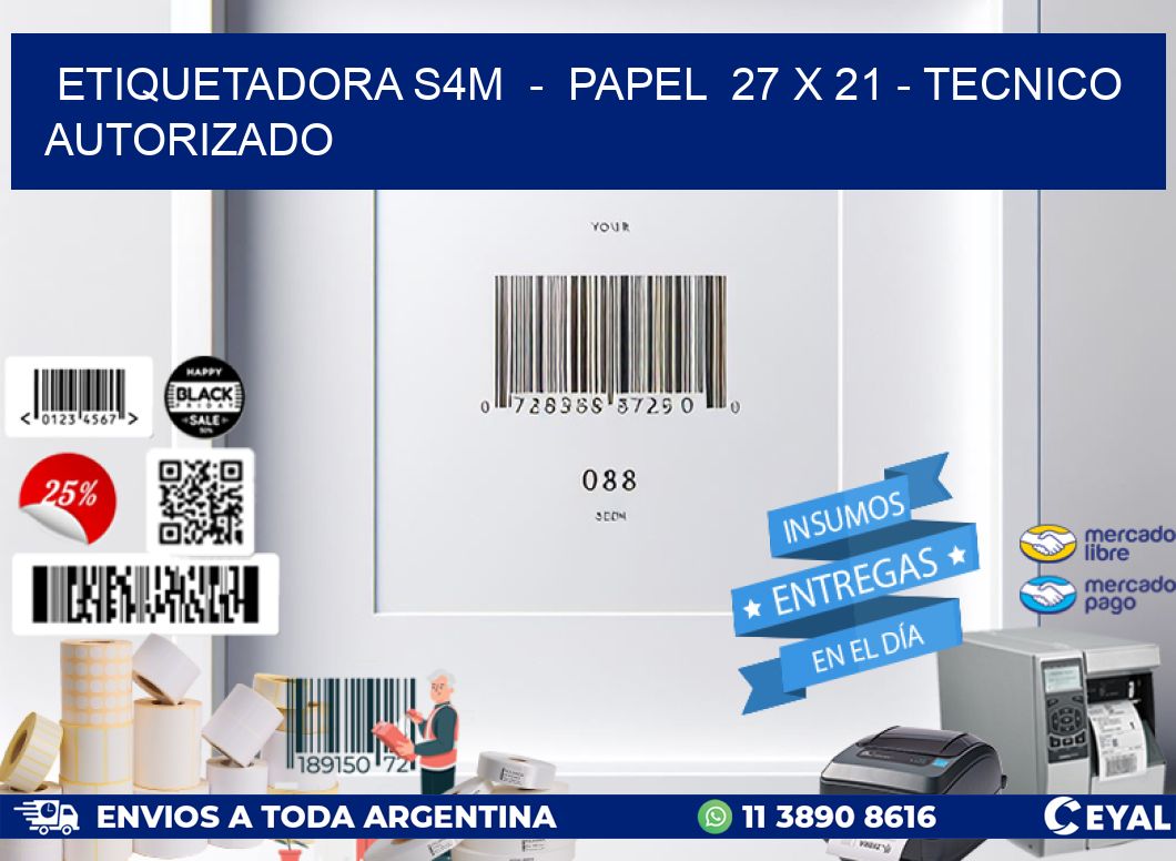 ETIQUETADORA S4M  -  PAPEL  27 x 21 - TECNICO AUTORIZADO