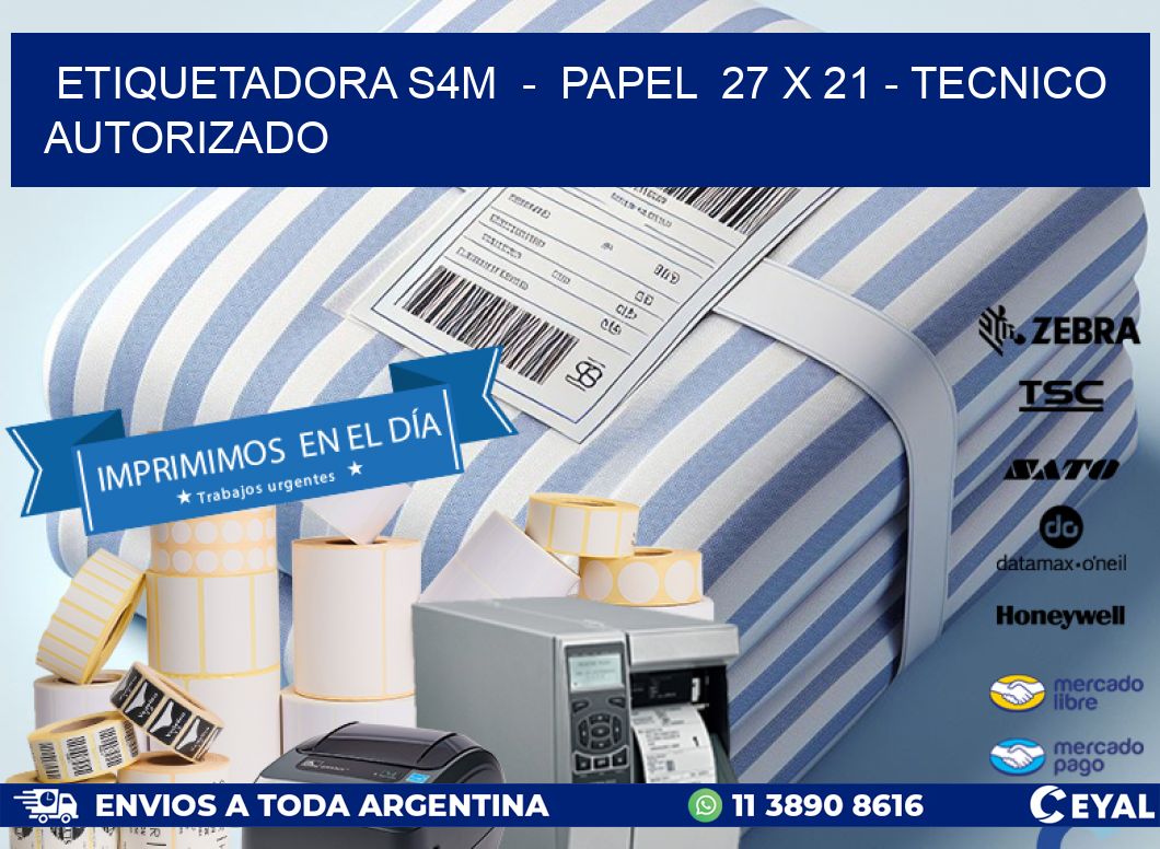 ETIQUETADORA S4M  -  PAPEL  27 x 21 - TECNICO AUTORIZADO