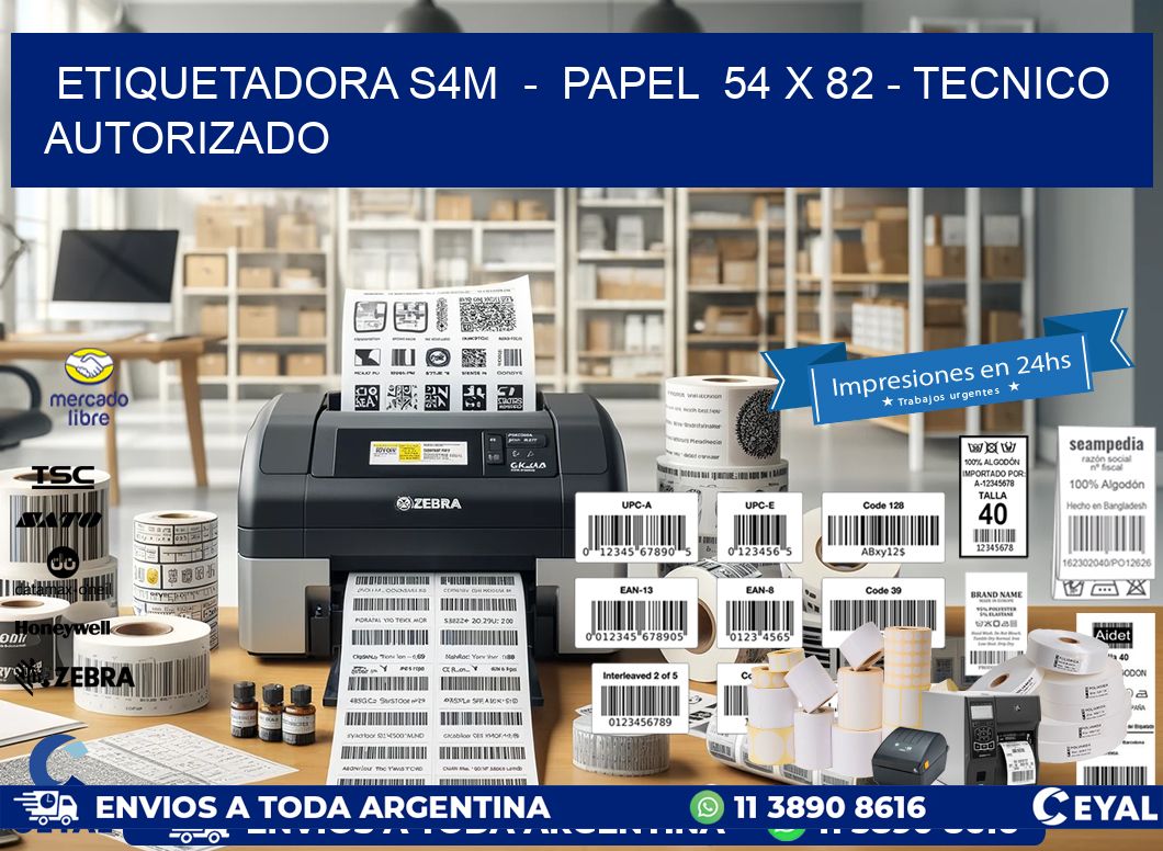 ETIQUETADORA S4M  –  PAPEL  54 x 82 – TECNICO AUTORIZADO