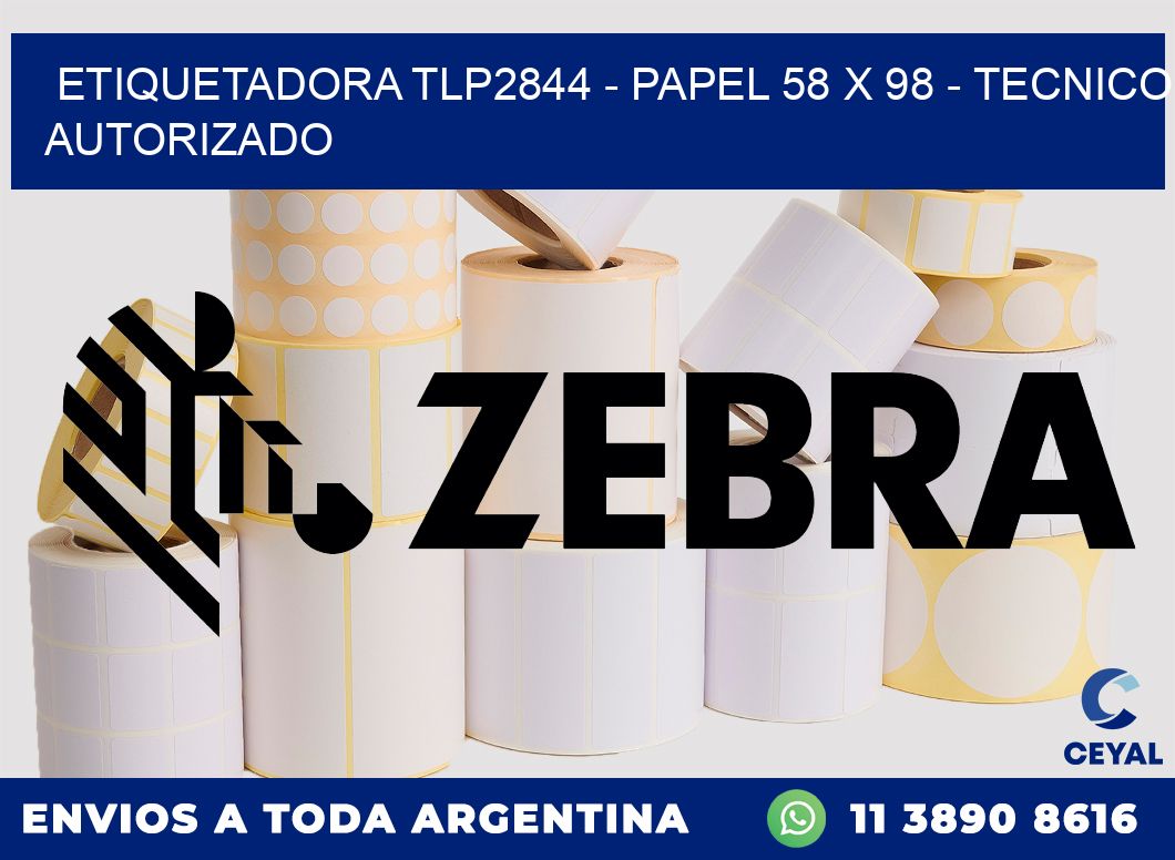 ETIQUETADORA TLP2844 - PAPEL 58 x 98 - TECNICO AUTORIZADO