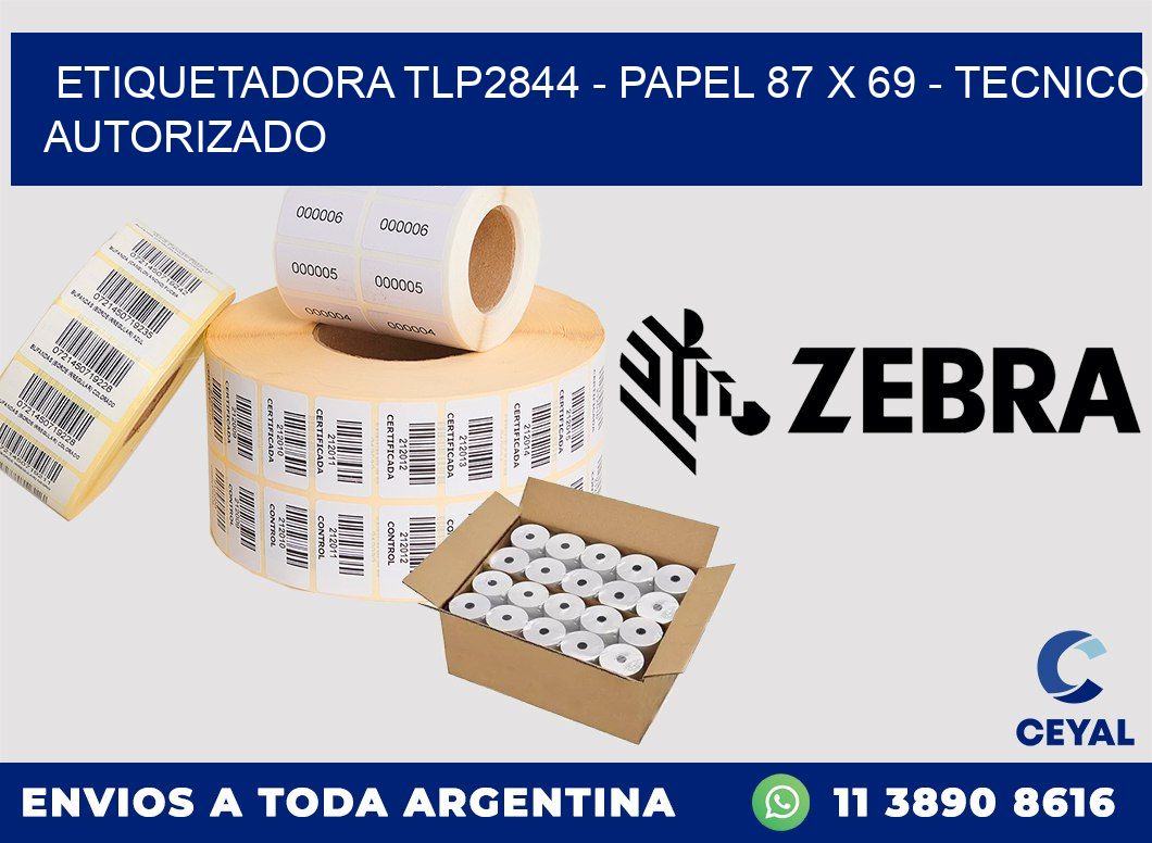 ETIQUETADORA TLP2844 - PAPEL 87 x 69 - TECNICO AUTORIZADO