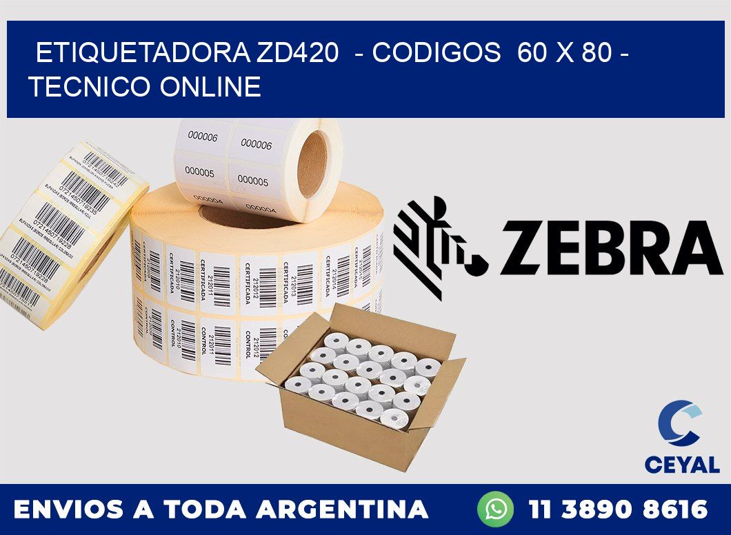 ETIQUETADORA ZD420  - CODIGOS  60 x 80 - TECNICO ONLINE