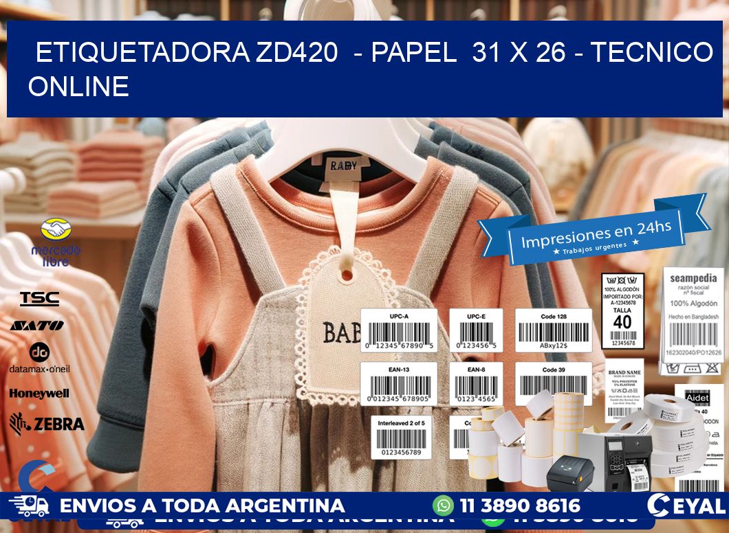 ETIQUETADORA ZD420  - PAPEL  31 x 26 - TECNICO ONLINE