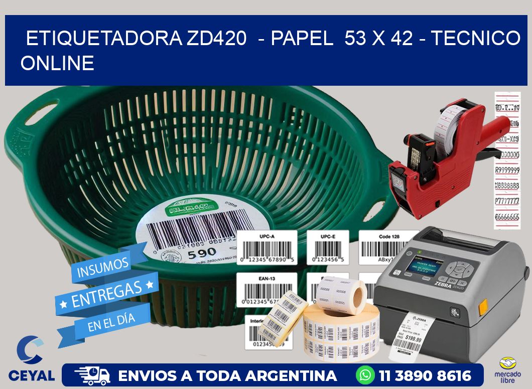 ETIQUETADORA ZD420  - PAPEL  53 x 42 - TECNICO ONLINE