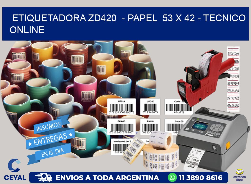 ETIQUETADORA ZD420  - PAPEL  53 x 42 - TECNICO ONLINE