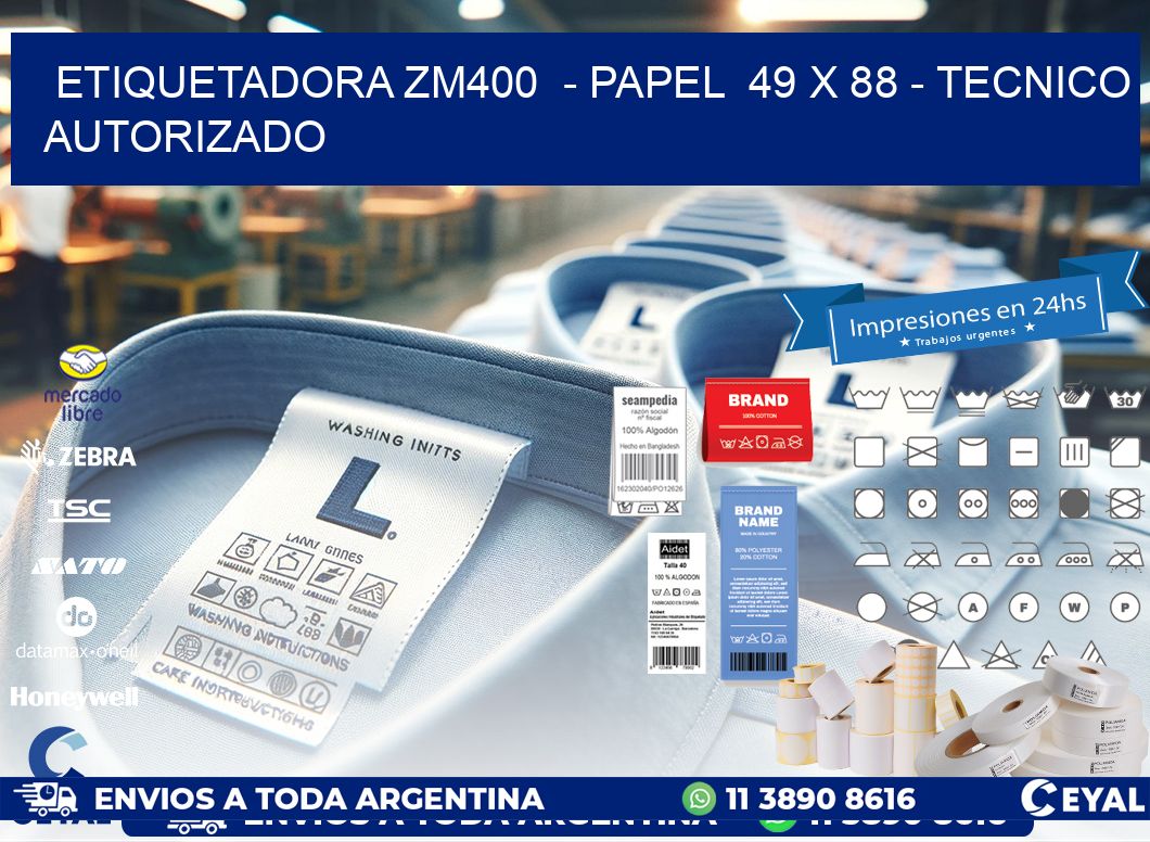 ETIQUETADORA ZM400  - PAPEL  49 x 88 - TECNICO AUTORIZADO