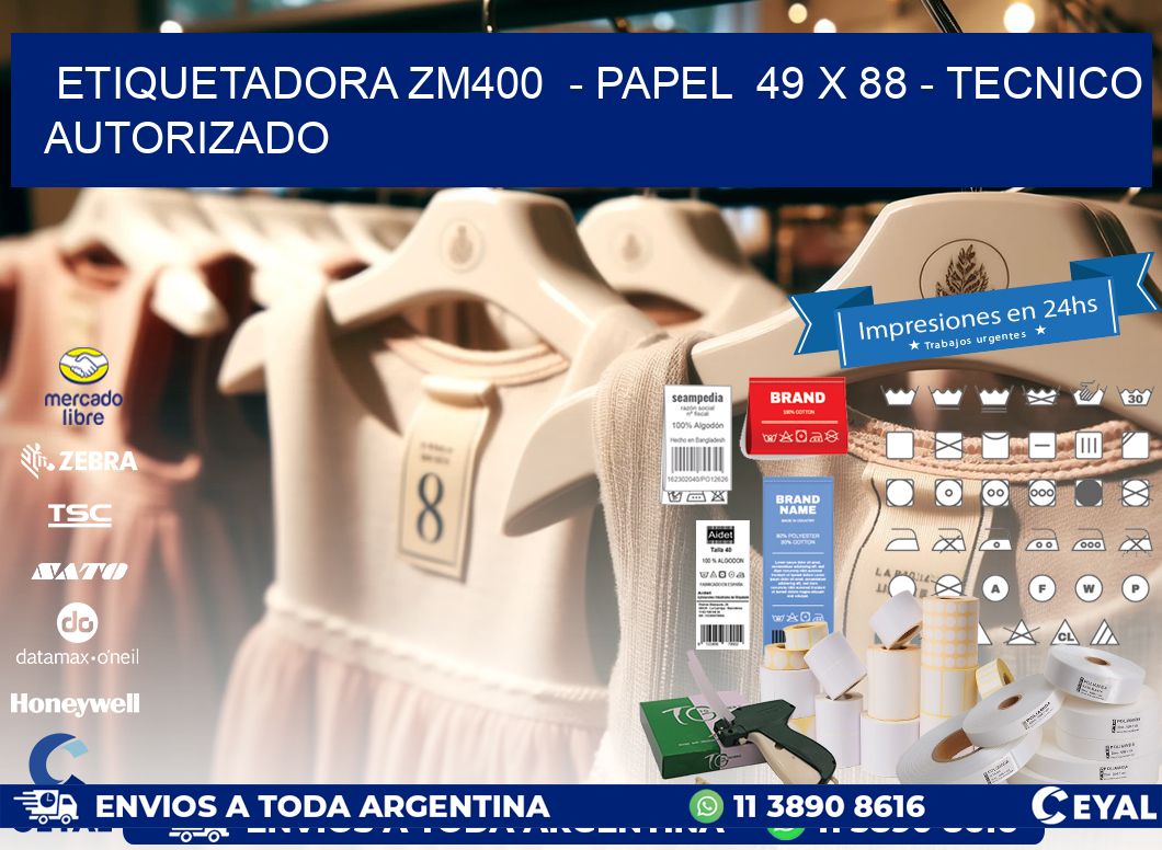 ETIQUETADORA ZM400  - PAPEL  49 x 88 - TECNICO AUTORIZADO