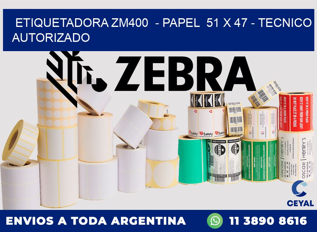 ETIQUETADORA ZM400  - PAPEL  51 x 47 - TECNICO AUTORIZADO