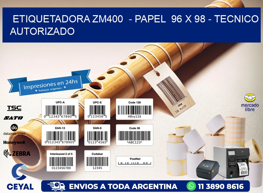 ETIQUETADORA ZM400  - PAPEL  96 x 98 - TECNICO AUTORIZADO