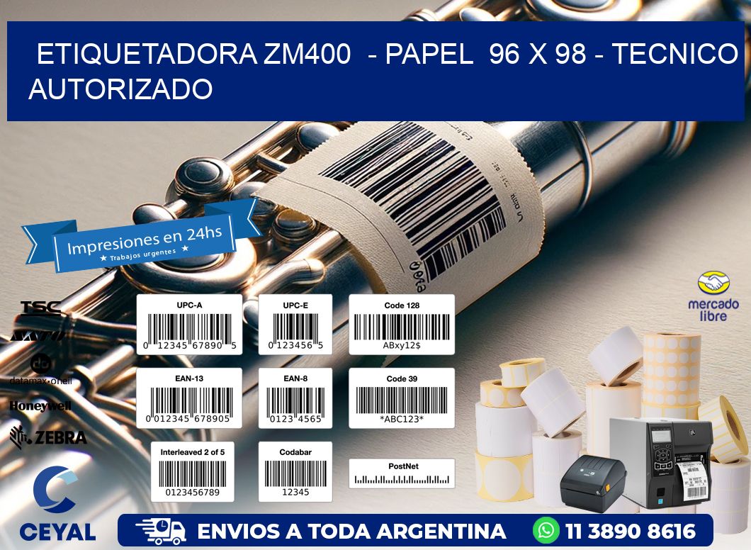 ETIQUETADORA ZM400  – PAPEL  96 x 98 – TECNICO AUTORIZADO