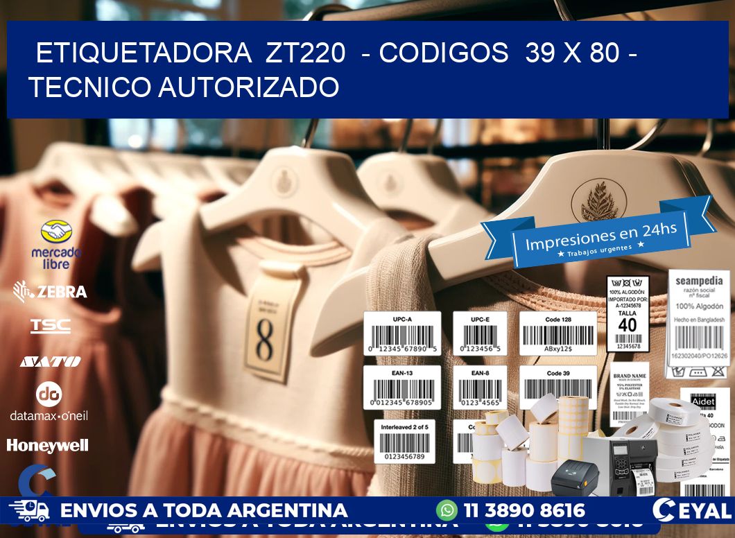 ETIQUETADORA  ZT220  - CODIGOS  39 x 80 - TECNICO AUTORIZADO