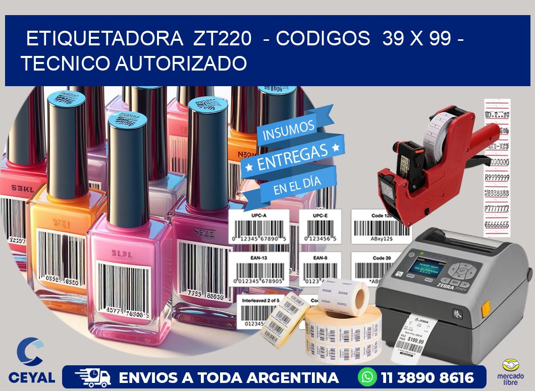 ETIQUETADORA  ZT220  – CODIGOS  39 x 99 – TECNICO AUTORIZADO